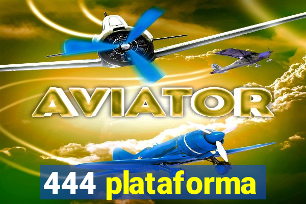 444 plataforma